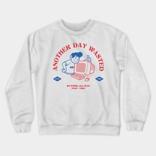 Another Day Wasted Crewneck Sweatshirt